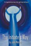 Initiate's Way: A magical journey into spiritual alchemy