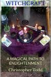 Witchcraft: A MAGICAL PATH TO ENLIGHTENMENT